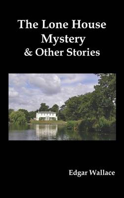 The Lone House Mystery and Other Stories (Hardback)