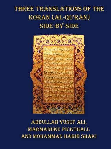 Three Translations of The Koran (Al-Qur'an) - Side by Side with Each Verse Not Split Across Pages (Paperback)