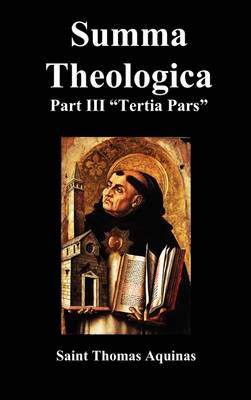 SUMMA THEOLOGICA Tertia Pars, (Third Part) (Hardback)