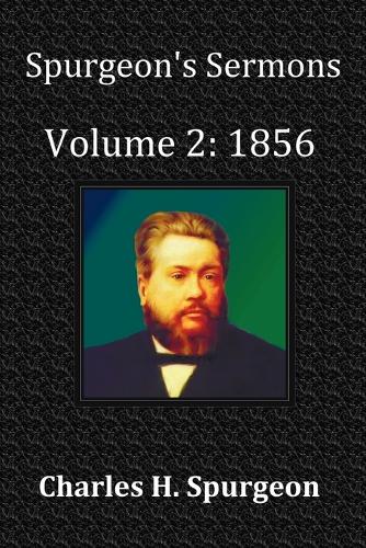 Spurgeon's Sermons Volume 2: 1856 - with Full Scriptural Index (Paperback)