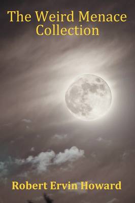 The Weird Menace Collection - Black Talons, Moon of Zambebwei, Skull-Face & Black Wind Blowing (Paperback)