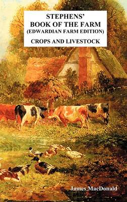 Stephens' Book of the Farm Edwardian Farm Edition: Crops and Livestock (Hardback)
