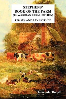 Stephens' Book of the Farm Edwardian Farm Edition: Crops and Livestock (Paperback)