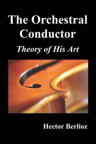 The Orchestral Conductor: Theory of His Art (Paperback)