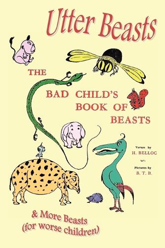 Utter Beasts: the Bad Child's Book of Beasts and More Beasts (for Worse Children) (Paperback)