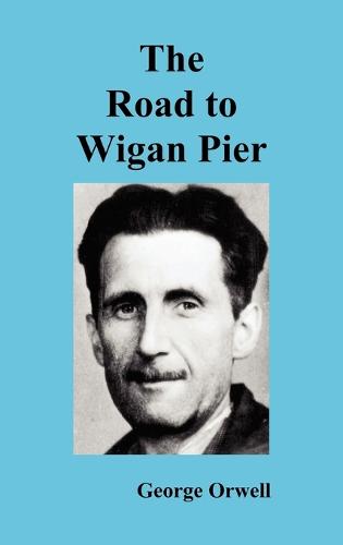 The Road to Wigan Pier (Hardback)
