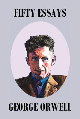 Fifty Orwell Essays (Paperback)