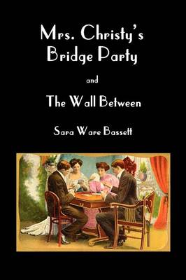 Mrs Christy's Bridge Party and The Wall Between (Paperback)