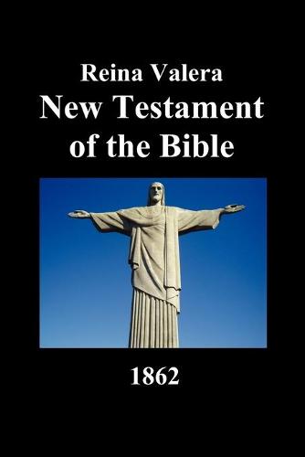 Reina Valera New Testament of the Bible 1862 (Spanish) (Paperback)