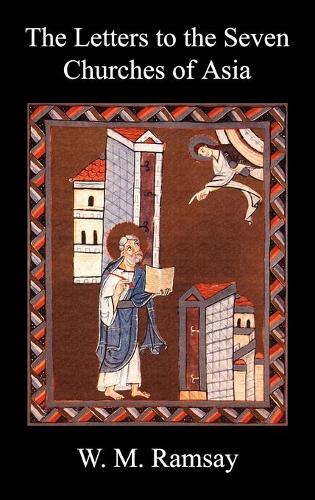 Letters to the Seven Churches of Asia And Their Place in the Plan of the Apocalypse (Hardback)