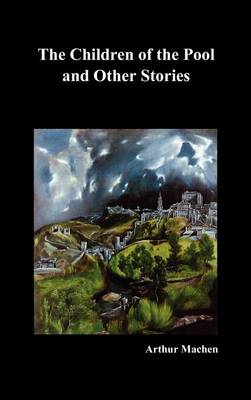 The Children of the Pool and Other Stories (including The Shining Pyramid, The Red Hand, Out of the Earth, and Change) (Hardback)