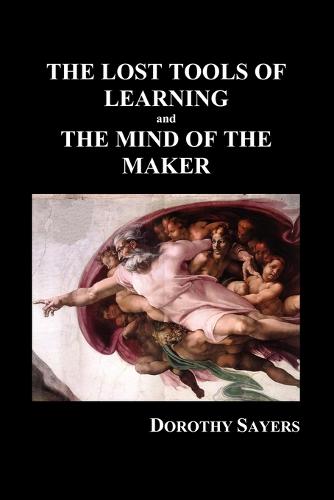 THE LOST TOOLS OF LEARNING and THE MIND OF THE MAKER (Paperback) (Paperback)