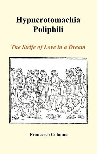 Hypnerotomachia Poliphili: The Strife of Love in a Dream (Hardback) (Hardback)