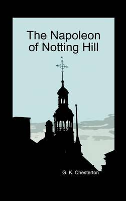 The Napoleon of Notting Hill (Hardback) (Hardback)