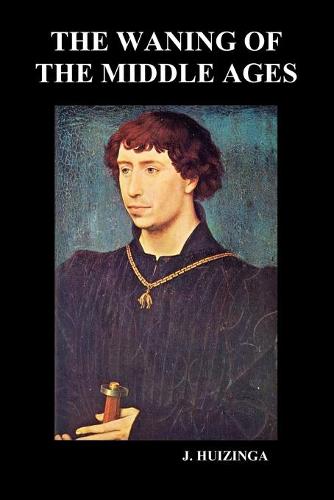 The Waning of the Middle Ages (Paperback) (Paperback)