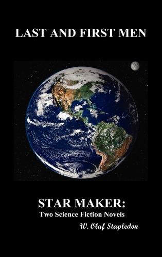 Last and First Men and Star Maker (HBK) (Hardback)