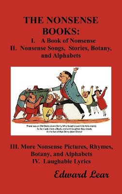 THE Nonsense Books: The Complete Collection of the Nonsense Books of Edward Lear (with Over 400 Original Illustrations) (Hardback)