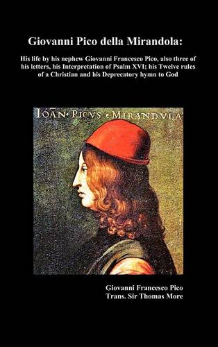 Giovanni Pico Della Mirandola: His Life by His Nephew Giovanni Francesco Pico (Hardback)