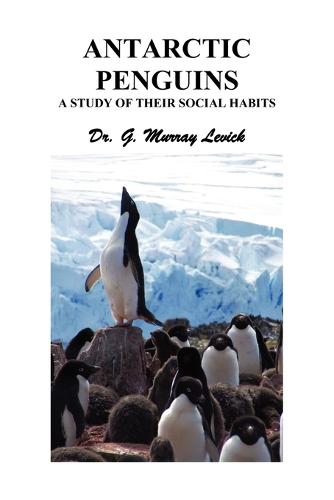 Antarctic Penguins: A Study of Their Social Habits (Paperback)
