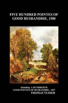 Five Hundred Pointes of Good Husbandrie (Paperback) (Paperback)