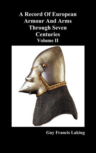 A Record of European Armour and Arms Through Seven Centuries: v. 2 (Hardback)