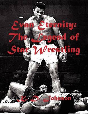 Evan Eternity: The Legend of Star Wrestling Worldwide (Paperback)