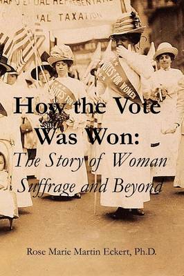 How The Vote Was Won: The Story of Women's Suffrage and Beyond (Paperback)