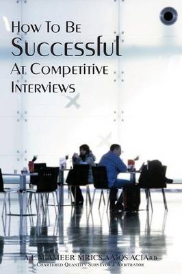How To Be Successful At Competitive Interviews (Paperback)