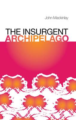 The Insurgent Archipelago (Hardback)