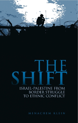 The Shift: Israel-Palestine from Border Struggle to Ethnic Conflict (Paperback)