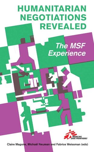 Humanitarian Negotiations Revealed: The MSF Experience (Paperback)