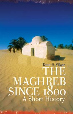 The Maghreb Since 1800: A Short History (Hardback)