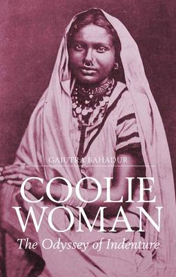 Coolie Woman: The Odyssey of Indenture (Hardback)