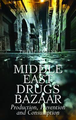 Middle East Drugs Bazaar: Production, Prevention and Consumption (Paperback)