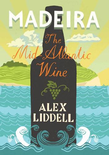 Madeira: The Mid-Atlantic Wine (Paperback)