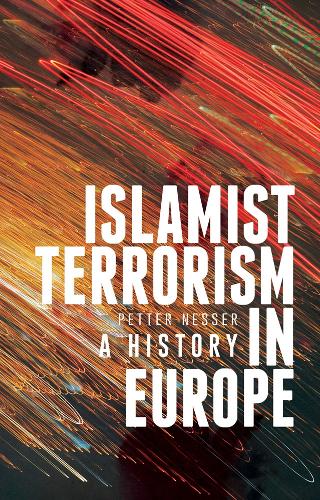 Islamist Terrorism in Europe: A History (Hardback)