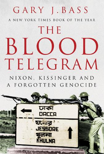 The Blood Telegram: Nixon, Kissinger and a Forgotten Genocide (Paperback)