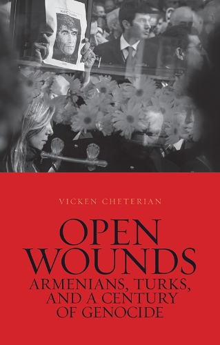 Open Wounds: Armenians, Turks, and a Century of Genocide (Hardback)