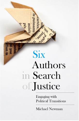 Six Authors in Search of Justice: Engaging with Political Transitions (Hardback)