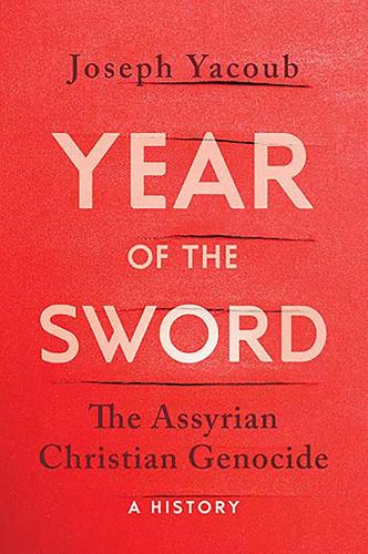 Year of the Sword: The Assyrian Christian Genocide -- A History (Hardback)