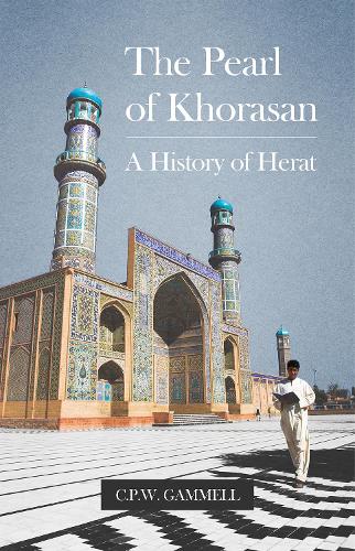 The Pearl of Khorasan: A History of Herat (Hardback)