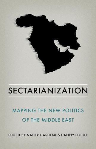 Sectarianization: Mapping the New Politics of the Middle East (Paperback)