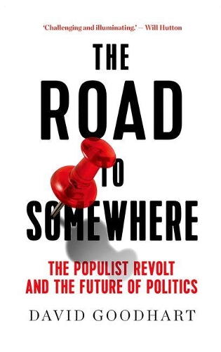 The Road to Somewhere: The Populist Revolt and the Future of Politics (Hardback)