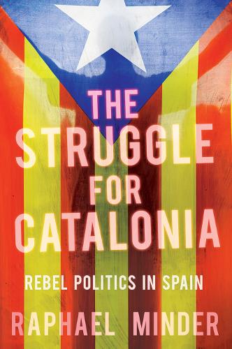 Struggle for Catalonia: Rebel Politics in Spain (Paperback)