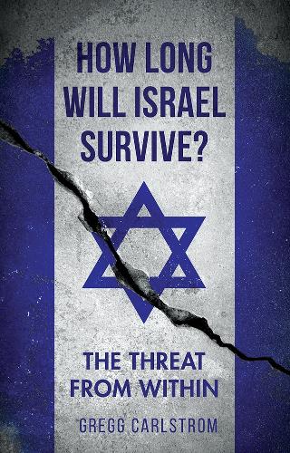 How Long Will Israel Survive?: The Threat from Within (Hardback)