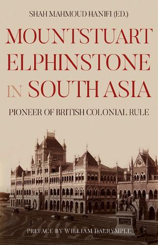 Mountstuart Elphinstone in South Asia: Pioneer of British Colonial Rule (Hardback)