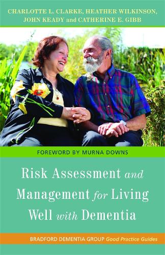 Risk Assessment and Management for Living Well with Dementia - University of Bradford Dementia Good Practice Guides (Paperback)