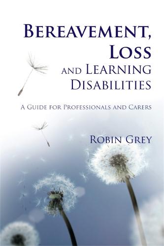 Bereavement, Loss and Learning Disabilities: A Guide for Professionals and Carers (Paperback)