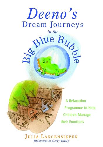 Deeno's Dream Journeys in the Big Blue Bubble: A Relaxation Programme to Help Children Manage Their Emotions (Paperback)