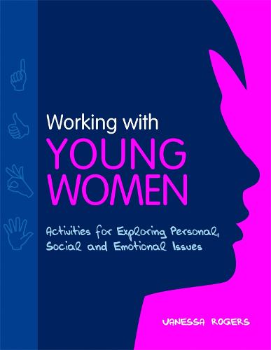 Working with Young Women: Activities for Exploring Personal, Social and Emotional Issues (Paperback)